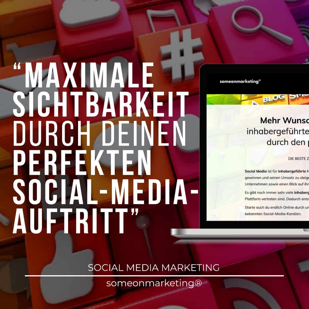 Maximale Sichtbarkeit durch deinen perfekten Social-Media-Auftritt! | someonmarketing.com